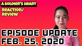 A SOLDIER'S HEART FEBRUARY 25, 2020 FULL EPISODE UPDATE REVIEW