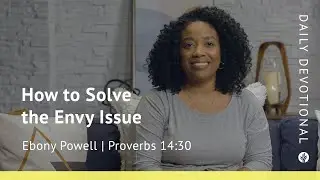 How to Solve the Envy Issue | Proverbs 14:30 | Our Daily Bread Video Devotional