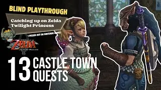 Blind Playthrough Zelda: Twilight Princess HD &ndash; Castle Town Quests! (Part 13)