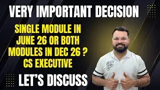 SINGLE MODULE IN JUNE 26 or BOTH GROUPS IN DEC 26 | MY EXPERIENCE & FULL DETAILED ANALYSIS 