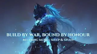Build by war, bound by honour Relaxing music,study and sleep lofi music 