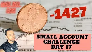 Small Account Challenge Day 17 (-1427!!) - Big red day!!