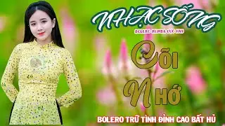 C&otilde;i Nhớ  - Mai Tiến Đạt ▶  LK Bolero Nhạc Sống Mới Nhất Hiện Tại_Nhạc Hay Mẫu Xinh