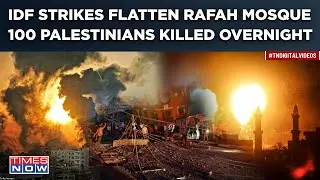 Israel's Barbaric Strikes Flatten Rafah Mosque| 100 Killed In Gaza | Hamas War Reaches Tipping Point