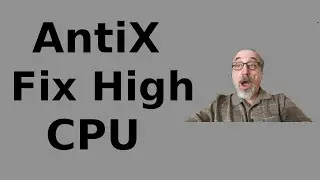 Antix Linux Fix High Cpu