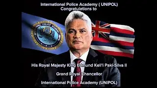 International Police Academy UNIPOL AppointsHis Royal Majesty King Edmund Keli&lsquo;i Paki-Silva II