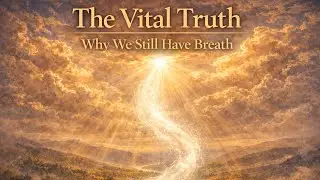 Rapture soon! (Reupload 2019) The vital truth why the Unsaved still have breath!