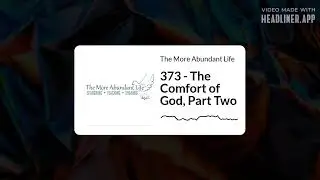 373 - The Comfort of God, Part Two | The More Abundant Life