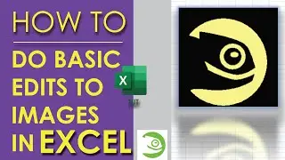 How to do BASIC IMAGE EDITS in Microsoft EXCEL