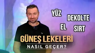 Güneş Lekeleri Nasıl Geçer? (Yüz-Dekolte- El- Sırt)