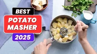 Top 5 Best Potato Mashers in 2025 &ndash; Your Kitchen Must-Have!