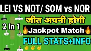 LEI vs NOT Dream11 Team | LEI vs NOT | SOM vs NOR Dream11 Team | SOM vs NOR