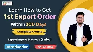 How to Get Your 1st Export Order Within 100 Days | Complete Export Business Series (Introduction)