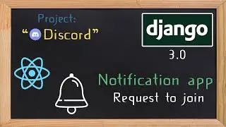Django and ReactJS together - Notification app request to join | 36