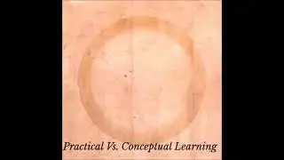 Practical Vs. Conceptual Dhamma Learning