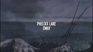 PHELIXX LAKE: Sway (Lyric Video)