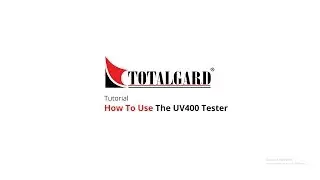 Totalgard Tutorial : How To Use The UV400 Tester