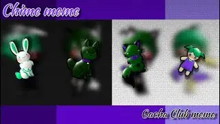 Chime meme|Gacha Club meme