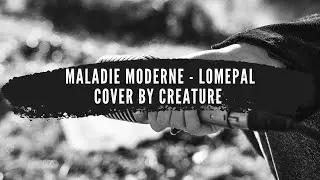 Maladie Moderne - Lomepal Cover by CREATURE