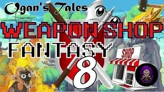 Ogan's Tales: Weapon Shop Fantasy - Episode 8
