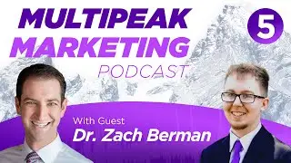 Doing What's Needed to be Done | Dr. Zach Berman | Multipeak Marketing Podcast Episode 5