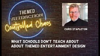 What Schools Don&rsquo;t Teach About Themed Entertainment Design | Chris Stapleton & Colin Carlson