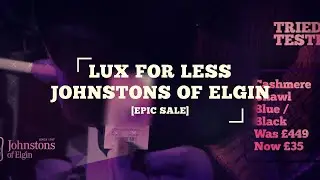 Huge Johnstons of Elgin Sale! Amazing deals on luxury clothing and cashmere products from Scotland!