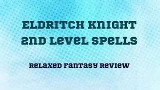 Top 5 Eldritch Knight 2nd Level Spells - DnD 5.24e 