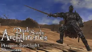 Weapon Spotlight Showcase #1 - Dark Souls: Archthrones