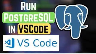 How to Run PostgreSQL in Visual Studio Code