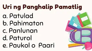 Uri ng Panghalip Pamatlig (Patulad, Pahimaton, Panlunan, Paturol, Paukol o Paari)