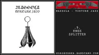 Massola - Torture Jazz (full album) Jazz Noise Grind Experimental Madness - Korobushka Records