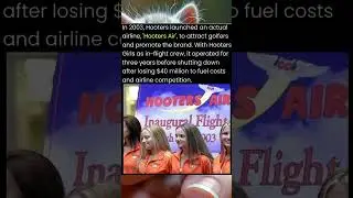 In 2003 Hooters launched an actual airline Hooters Air to attract golfers and promote the