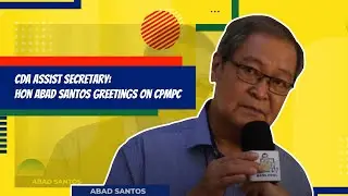 CDA Assist Secretary: Hon Abad Santos greetings on CPMPC