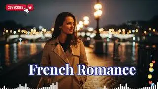 Emotional France Love Songs – Healing Romance Collection