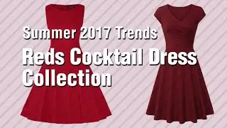 Reds Cocktail Dress Collection // Summer 2017 Trends