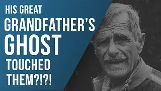 TOUCHED BY THEIR GRANDFATHER'S GHOST!