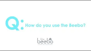The Beebo How to VIDEO