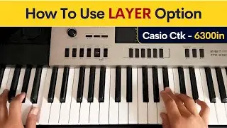 How To Use Layer In | Casio Ctk-6300IN & Ctk-7300 | Yamaha PSR (Dual) | In Hindi