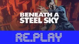 Beneath a Steel Sky [re.play - #3] Die Erkundung von Union City [German/Deutsch]