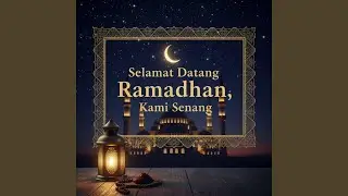 Selamat Datang Ramadhan, Kami Senang