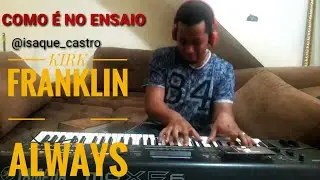 Kirk Franklin - Always / Isaque castro - Como eu toco no ensaio e como eu toco no culto. 😄🤚