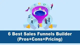Top 6 Sales Funnel Builders Rated! (Pros + Cons + Pricing)