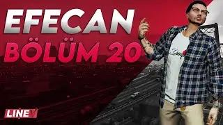 EFECAN BÖLÜM 20 | LineV