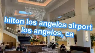 hilton los angeles airport in los angeles, ca