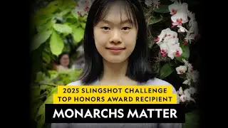2025 Slingshot Challenge Top Honors Award Recipient  |  Monarchs Matter