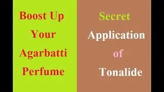 Secret Application of Tonalide to Boost Agarbatti perfume