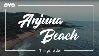 Top Things To Do In Anjuna Beach | OYO