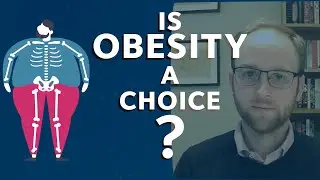 Is Obesity A Choice? - How Your Body Works