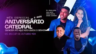 6 ANOS DA CATEDRAL COM PR. RENAN LOPES/ SAMUEL ELEOTERIO/ MISS. JULIA ORTIZ/ ISRAEL SANTOS